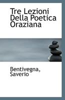 Tre Lezioni Della Poetica Oraziana 1110803818 Book Cover