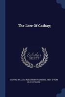 The Lore Of Cathay; 1340568748 Book Cover