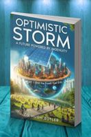 Optimistic Storm Part 1 The end of the Fossil Fuel Era: A Future Powered by Ingenuity (Optimistic Storm: A Future Powered by Ingenuity) 0994173385 Book Cover
