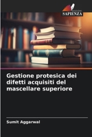Gestione protesica dei difetti acquisiti del mascellare superiore (Italian Edition) 6209749798 Book Cover