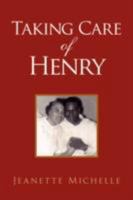 Taking Care of Henry 1425797830 Book Cover