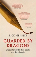Guarded by Dragons: Encounters with Rare Books and Rare People 1472133854 Book Cover