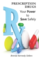 Prescription Drugs: Your Power to Save Safely: A Plain Language Guide B0DQPF8FD5 Book Cover