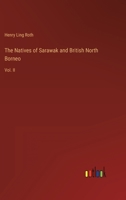 The Natives of Sarawak and British North Borneo: Vol. II 3368275127 Book Cover