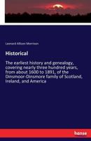 Historical: The Earliest History and Genealogy, Covering Nearly Three Hundred Years, From About 1600 to 1891, of The Dinsmoor-Dinsmore Family of ... and Additional Facts Relating to The 3337323286 Book Cover