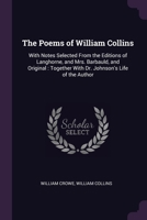 The Poems of William Collins: With Notes Selected From the Editions of Langhorne, and Mrs. Barbauld, and Original: Together With Dr. Johnson's Life 1377399648 Book Cover