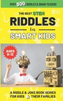 The Best STEM Riddles for Smart Kids B0C2S6NN8F Book Cover