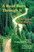 Road Runs Through It: Reviving Wild Places 1555663710 Book Cover