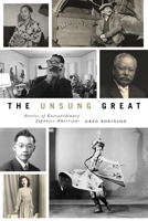 The Unsung Great: Stories of Extraordinary Japanese Americans 029574796X Book Cover