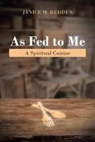As Fed to Me: A Spiritual Cuisine 164258066X Book Cover
