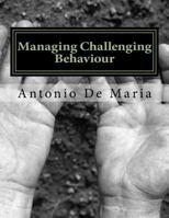 Managing Challenging Behaviour: Success with Managing Challenging Behaviour; A Pro-Active Approach 1530059534 Book Cover