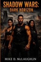 Shadow Wars: Dark Horizon B0H2QFNFZW Book Cover