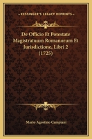 De Officio Et Potestate Magistratuum Romanorum Et Jurisdictione, Libri 2 (1725) 1166065464 Book Cover