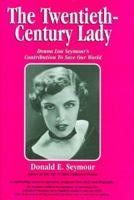The Twentieth-Century Lady: Donna Lou Seymour'S Contribution To Save Our World 0964753235 Book Cover