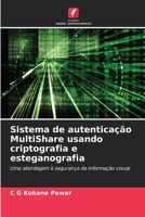 Sistema de autenticação MultiShare usando criptografia e esteganografia: Uma abordagem à segurança da informação visual 6206268977 Book Cover
