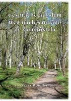 Gespräche auf dem Weg nach Santiago de Compostela 374128176X Book Cover