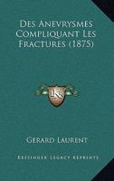 Des Anevrysmes Compliquant Les Fractures (1875) 1145987028 Book Cover