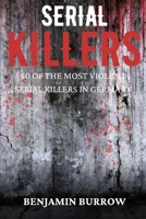 The Big Book of Serial Killers: 50 of the Most Violent Serial Killers in Germany (The Big Books of True Crime) B0CMKKPNNS Book Cover
