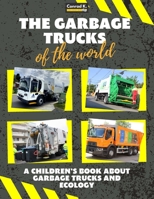 The garbage trucks of the world: A colorful children's book, trash trucks from around the world, interesting facts about ecology, recycling and waste 8367600053 Book Cover