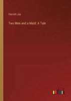 Two Men and a Maid: A Tale 3385329353 Book Cover
