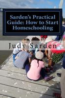 Sarden's Practical Guide: How to Start Homeschooling 0999743600 Book Cover