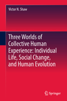 Three Worlds of Collective Human Experience: Individual Life, Social Change, and Human Evolution 3319981943 Book Cover