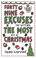 49 Excuses for Getting the Most Out of Christmas 1915646251 Book Cover