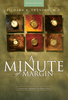 A Minute of Margin: Restoring Balance to Busy Lives 1576830683 Book Cover