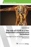 The role of EGFR in c-fos-dependent osteosarcoma formation 6202213477 Book Cover