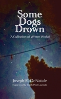 Some Dogs Drown: A Collection of Written Works 1628802650 Book Cover