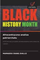 Afrocentryczna analiza patriarchatu: Ucisk kulturowy w przypadku afroamerykanskiej kultury muzycznej i estetyki (Polish Edition) 620880907X Book Cover