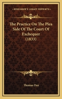 The Practice On The Plea Side Of The Court Of Exchequer 1165160234 Book Cover