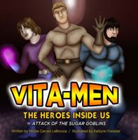 Vita-Men: The Heroes Inside Us: Attack of the Sugar Goblins 1939406080 Book Cover