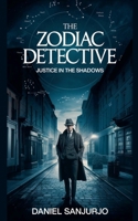Justice in the Shadows (The Zodiac Detective) B0DZLPNZ4J Book Cover