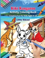 Why Won't You to Go to School, Kiki Kangaroo? Activity and Coloring Book: Creative Fun for Kids 4 To 13 (The Why? Series: Children's Books That Help Kids and Adults Think, Feel, and Grow Together) 1967592071 Book Cover