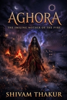 AGHORA: The Smiling Mother of the Pyre B0HF6C6GCY Book Cover