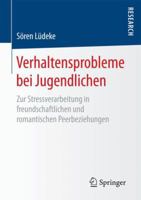 Verhaltensprobleme Bei Jugendlichen: Zur Stressverarbeitung in Freundschaftlichen Und Romantischen Peerbeziehungen 3658205997 Book Cover