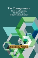 The Transgressors. Story of a Great Sin. A Political Novel of the Twentieth Century 9357960880 Book Cover