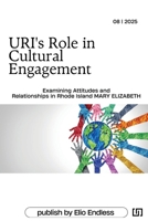 URI's Role in Cultural Engagement Examining Attitudes and Relationships in Rhode Island 2801604038 Book Cover