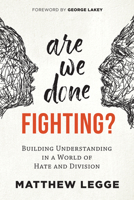 Are We Done Fighting?: Building Understanding in a World of Hate and Division 086571908X Book Cover