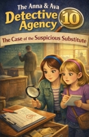 The Case of the Suspicious Substitute: The Anna & Ava Detective Agency, Book 10 B0GNZV6L5X Book Cover