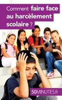Comment faire face au harcèlement scolaire ? 2806276276 Book Cover