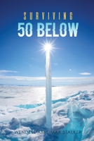 Surviving 50 Below 1646201388 Book Cover
