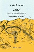 A Hole in My Road: A Personal & Professional Journey of Recovery 1495815021 Book Cover