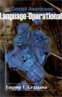 Language-Operational: Gestalt Awareness 0595134580 Book Cover