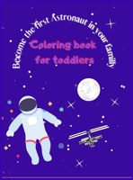 Become the First Astronaut in Your Familly: Coloring Book for Kids 0107574683 Book Cover