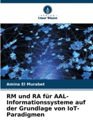 RM und RA für AAL-Informationssysteme auf der Grundlage von IoT-Paradigmen 6204522833 Book Cover