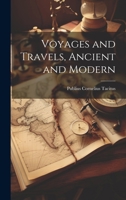 Voyages and Travels, Ancient and Modern 1022880144 Book Cover