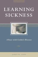Learning Sickness: A Year With Crohn's Disease (Capital Discovery) 1931868603 Book Cover