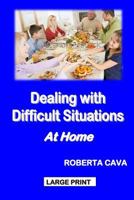 Dealing with Difficult Situations at Home 1497388007 Book Cover
